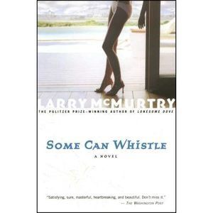 Some Can Whistle -- Larry McMurtry